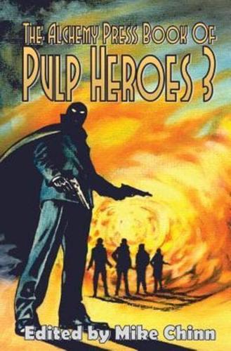 The Alchemy Press Book of Pulp Heroes 3