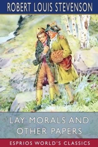 Lay Morals and Other Papers (Esprios Classics)