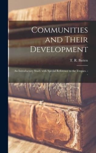 Communities and Their Development; an Introductory Study With Special Reference to the Tropics. --