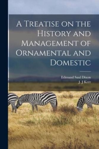 A Treatise on the History and Management of Ornamental and Domestic