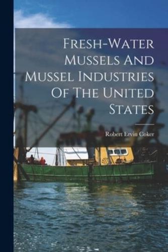 Fresh-Water Mussels And Mussel Industries Of The United States