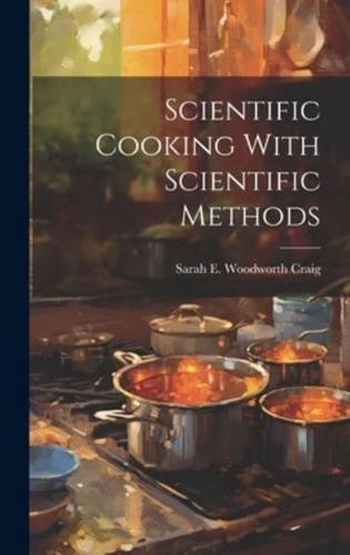 Scientific Cooking With Scientific Methods