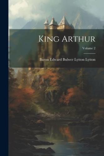 King Arthur; Volume 2
