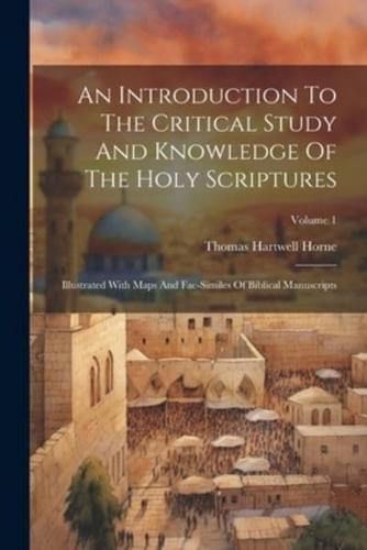 An Introduction To The Critical Study And Knowledge Of The Holy Scriptures