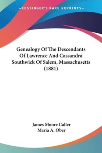 Genealogy Of The Descendants Of Lawrence And Cassandra Southwick Of Salem, Massachusetts (1881)
