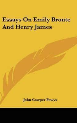 Essays On Emily Bronte And Henry James