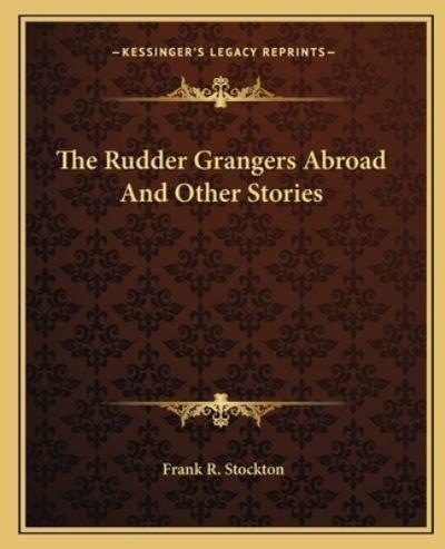 The Rudder Grangers Abroad And Other Stories
