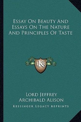 Essay On Beauty And Essays On The Nature And Principles Of Taste