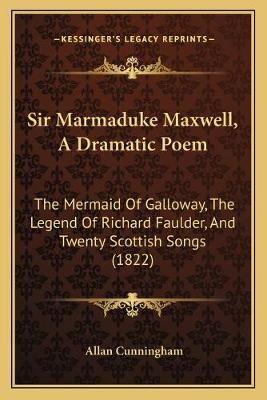 Sir Marmaduke Maxwell, A Dramatic Poem