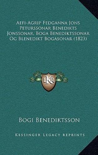 Aefi-Agrip Fedganna Jons Peturssonar Benedikts Jonssonar, Boga Benediktssonar Og Blenedikt Bogasonar (1823)