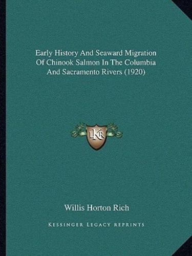 Early History And Seaward Migration Of Chinook Salmon In The Columbia And Sacramento Rivers (1920)