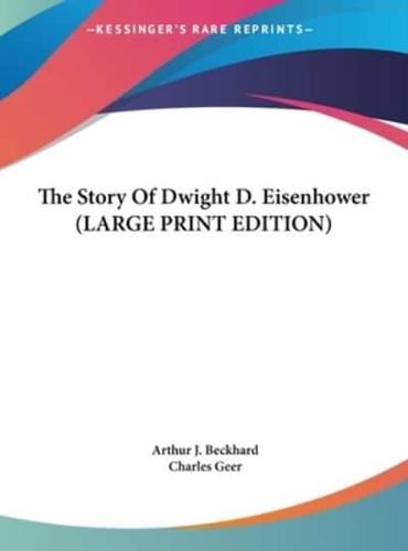 The Story Of Dwight D. Eisenhower (LARGE PRINT EDITION)