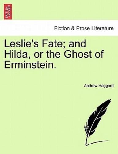 Leslie's Fate; and Hilda, or the Ghost of Erminstein.