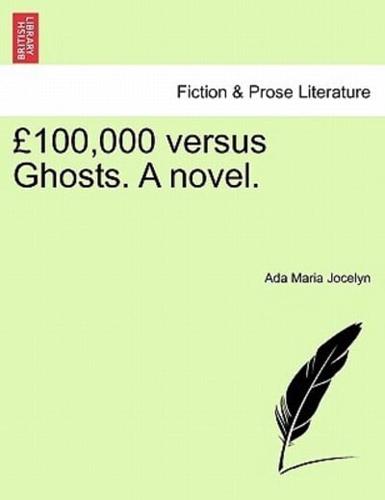 £100,000 versus Ghosts. A novel. Vol. II.