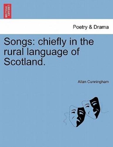 Songs: chiefly in the rural language of Scotland.