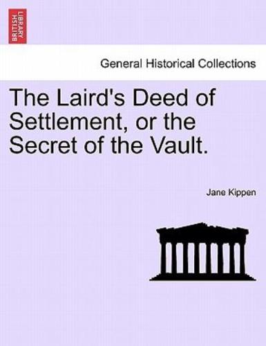 The Laird's Deed of Settlement, or the Secret of the Vault.