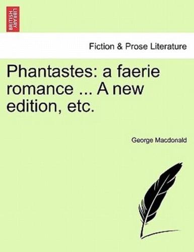Phantastes: a faerie romance ... A new edition, etc.