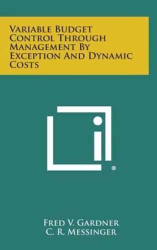 Variable Budget Control Through Management by Exception and Dynamic Costs