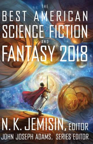 The Best American Science Fiction and Fantasy 2018. Best American Science Fiction & Fantasy