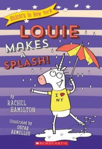 Louie Makes a Splash! (Unicorn in New York #4), Volume 4