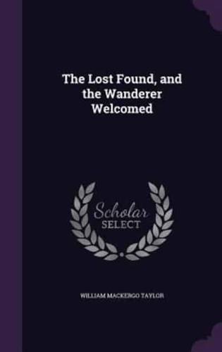 The Lost Found, and the Wanderer Welcomed
