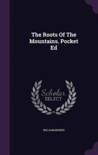The Roots Of The Mountains. Pocket Ed