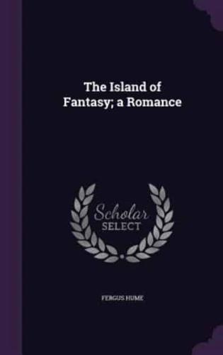 The Island of Fantasy; a Romance