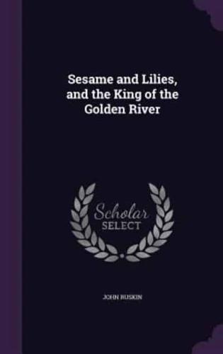 Sesame and Lilies, and the King of the Golden River