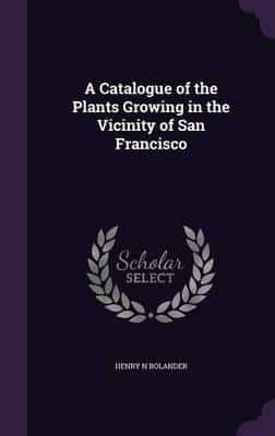 A Catalogue of the Plants Growing in the Vicinity of San Francisco