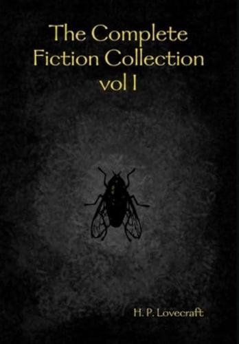 The Complete Fiction Collection vol I
