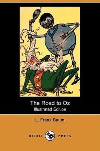 The Road to Oz (Illustrated Edition) (Dodo Press)