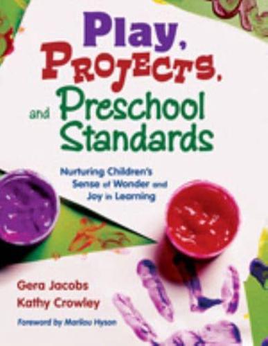 Play, Projects, and Preschool Standards: Nurturing Children's Sense of Wonder and Joy in Learning