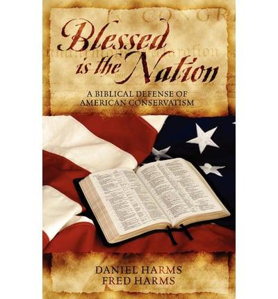 Blessed Is the Nation: A Biblical Defense of American Conservatism