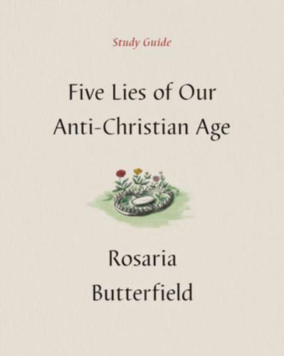 Five Lies of Our Anti-Christian Age Study Guide