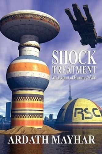 Shock Treatment: An Account of Granary's War: A Science Fiction Novel