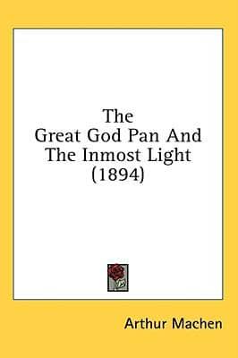 The Great God Pan And The Inmost Light (1894)