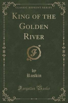 King of the Golden River (Classic Reprint)