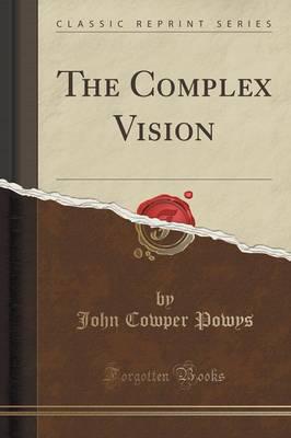 The Complex Vision (Classic Reprint)
