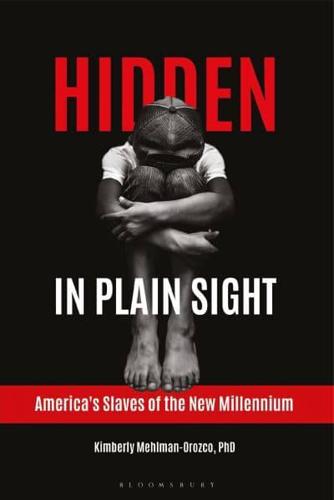 Hidden in Plain Sight: America's Slaves of the New Millennium