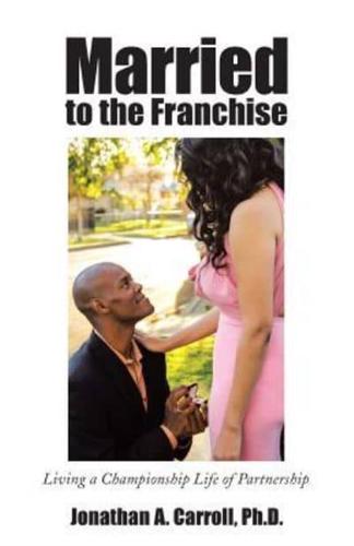 Married to the Franchise: Living a Championship Life of Partnership