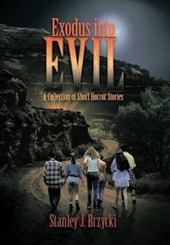 Exodus Into Evil: A Collection of Short Horror Stories