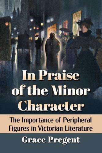 In Praise of the Minor Character