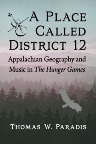 A Place Called District 12: Appalachian Geography and Music in The Hunger Games