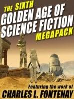 Sixth Golden Age of Science Fiction Megapack: Charles L. Fontenay