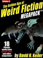 Golden Age of Weird Fiction MEGAPACK (TM), Vol. 5: David H. Keller