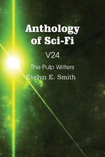 Anthology of Sci-Fi V24, the Pulp Writers - Evelyn E. Smith