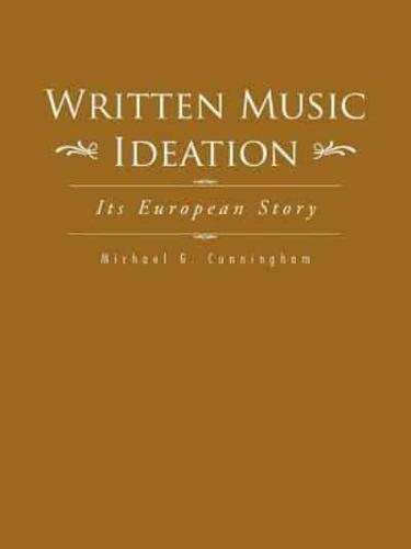Written Music Ideation: Its European Story