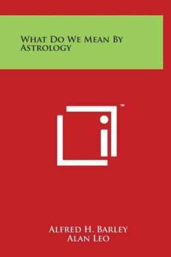 What Do We Mean by Astrology