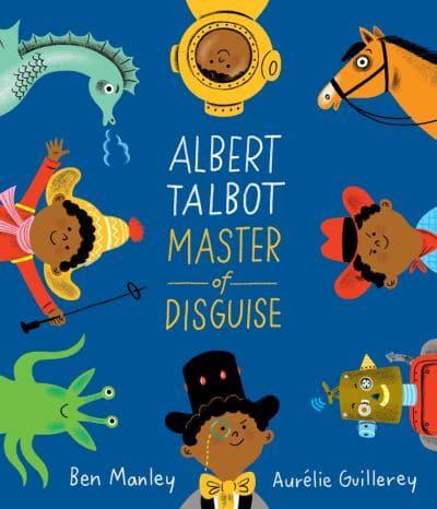 Albert Talbot, Master of Disguise