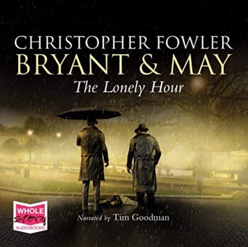 The Lonely Hour: Bryant & May, Book 16